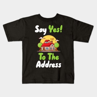 Say Yes To The Address Kids T-Shirt